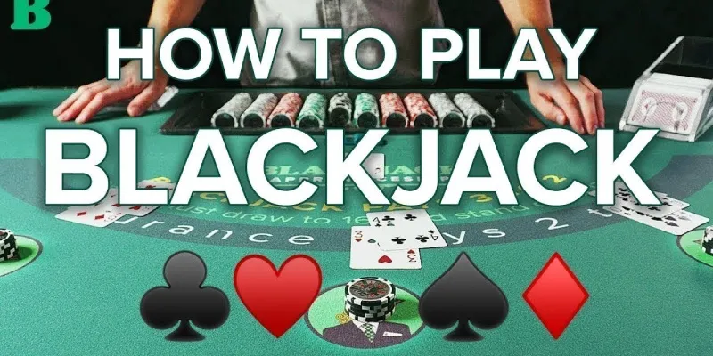 Cách chơi blackjack hiệu quả 